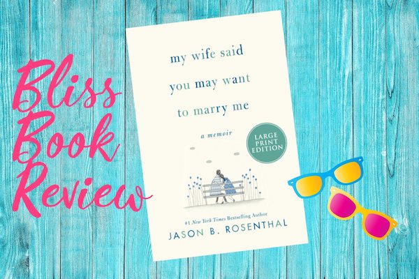Picture for Five kinds of bliss, a book review: _My Wife Said You May Want to Marry Me_ by Jason Rosenthal